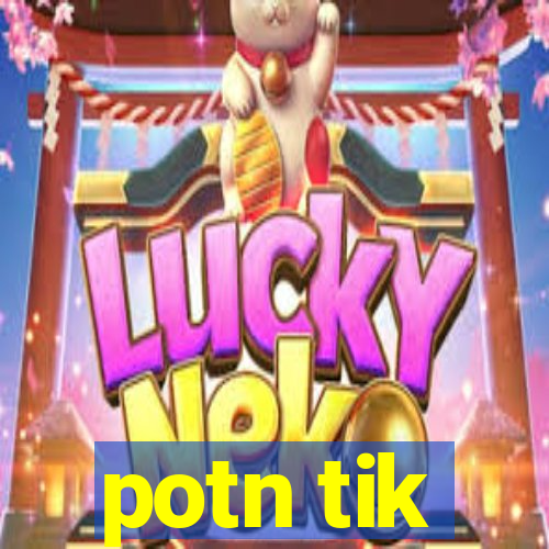 potn tik